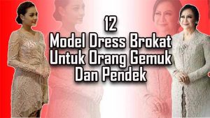 12 Model Dress Brokat Untuk Orang Gemuk Dan Pendek